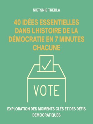 cover image of 40 Idées Essentielles dans l'Histoire de la Démocratie en 7 Minutes Chacune